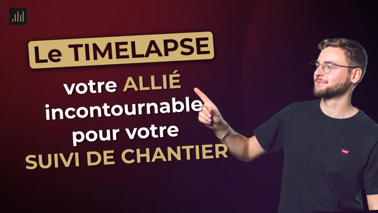 Le TIMELAPSE : Votre allié incontournable pour votre suivi de chantier