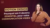 Motion Design : Pourquoi il est devenu essentiel pour votre communication vidéo ?